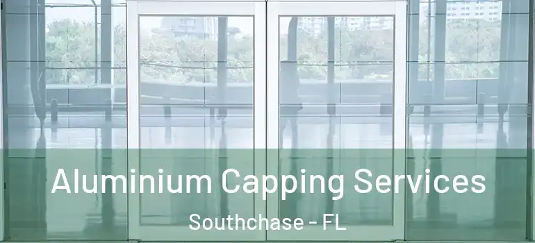 Aluminium Capping Services Southchase - FL