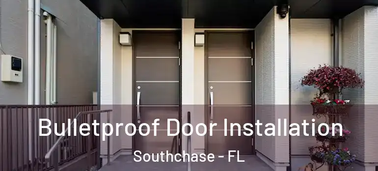 Bulletproof Door Installation Southchase - FL