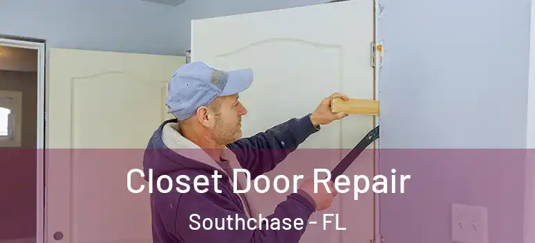 Closet Door Repair Southchase - FL