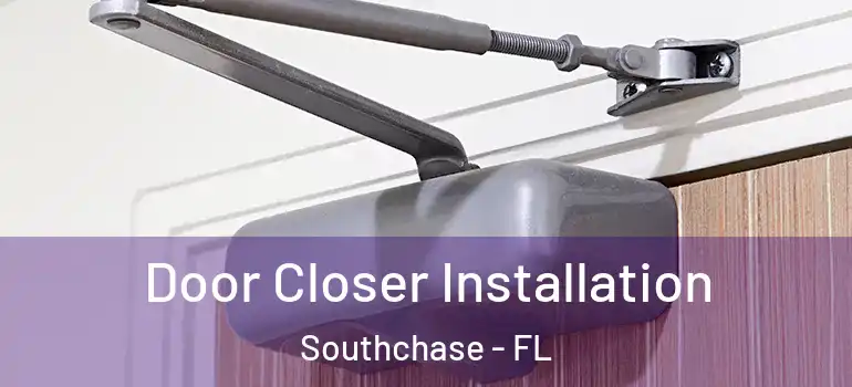 Door Closer Installation Southchase - FL