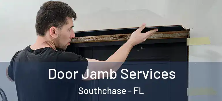 Door Jamb Services Southchase - FL