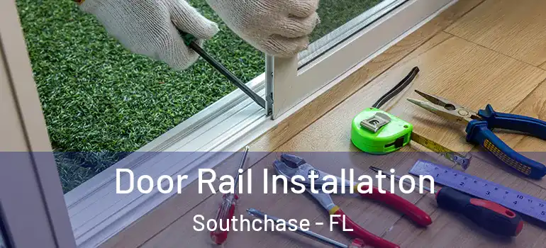Door Rail Installation Southchase - FL