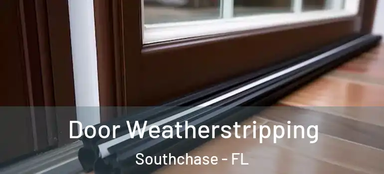 Door Weatherstripping Southchase - FL