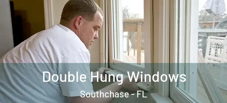 Double Hung Windows Southchase - FL