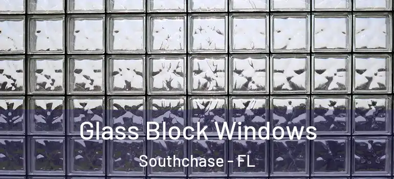 Glass Block Windows Southchase - FL
