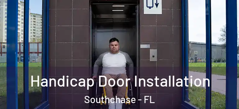 Handicap Door Installation Southchase - FL