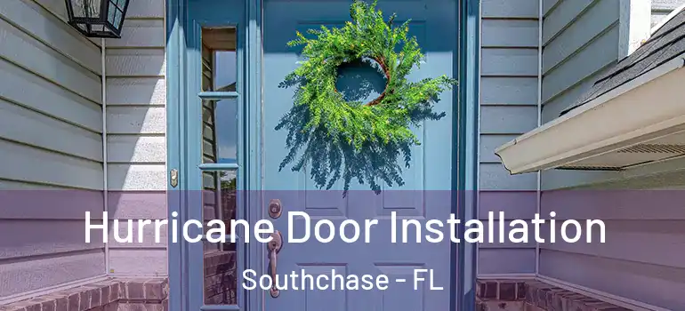 Hurricane Door Installation Southchase - FL