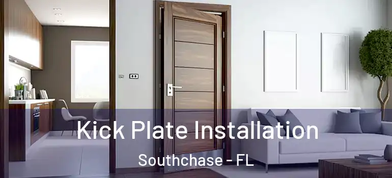 Kick Plate Installation Southchase - FL