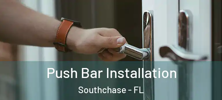 Push Bar Installation Southchase - FL