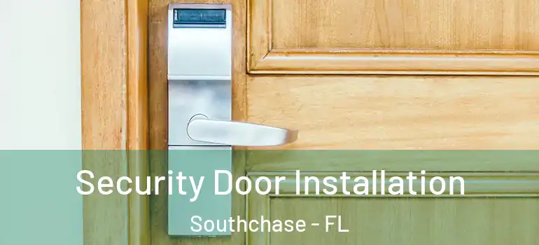 Security Door Installation Southchase - FL