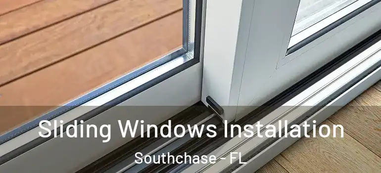 Sliding Windows Installation Southchase - FL