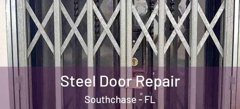 Steel Door Repair Southchase - FL