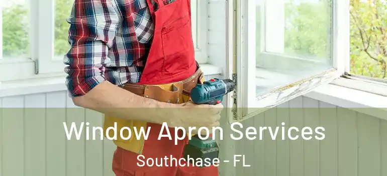 Window Apron Services Southchase - FL