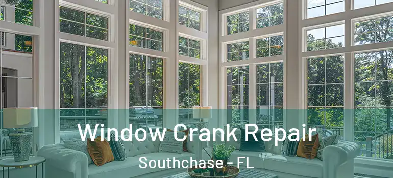 Window Crank Repair Southchase - FL