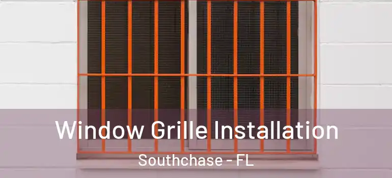 Window Grille Installation Southchase - FL