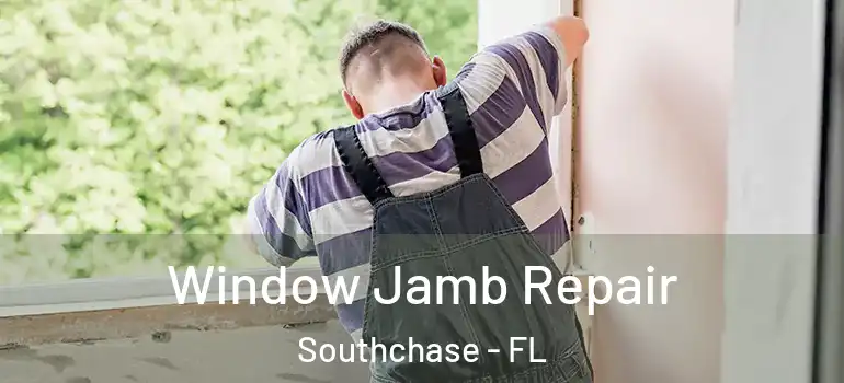 Window Jamb Repair Southchase - FL