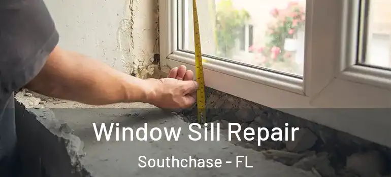 Window Sill Repair Southchase - FL
