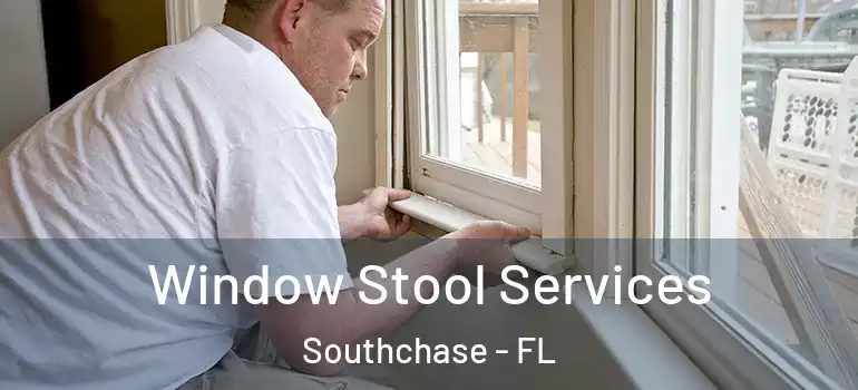Window Stool Services Southchase - FL